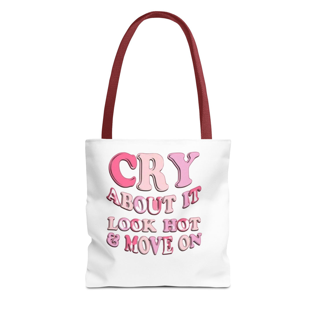 Cry About it - Look hot and move on - Tote Bag